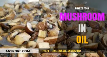 Mastering the Art of Cooking Mushrooms in Oil: Tips & Techniques