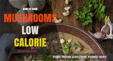 Healthy Mushroom Cooking: Low-Calorie Recipes for Delicious, Nutritious Meals