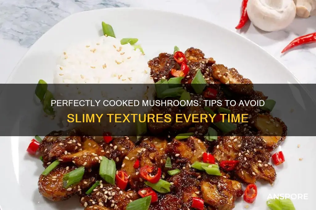 how to cook mushrooms so they are not slimey