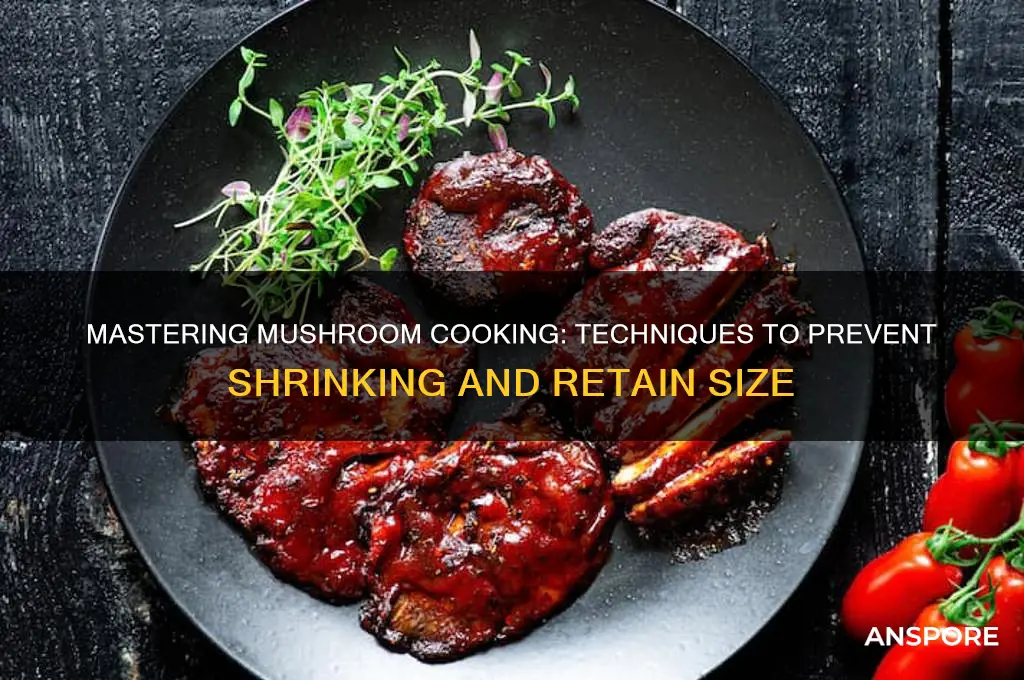 how to cook mushrooms without shrinking
