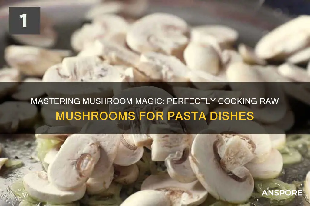 how to cook raw mushrooms for pasta