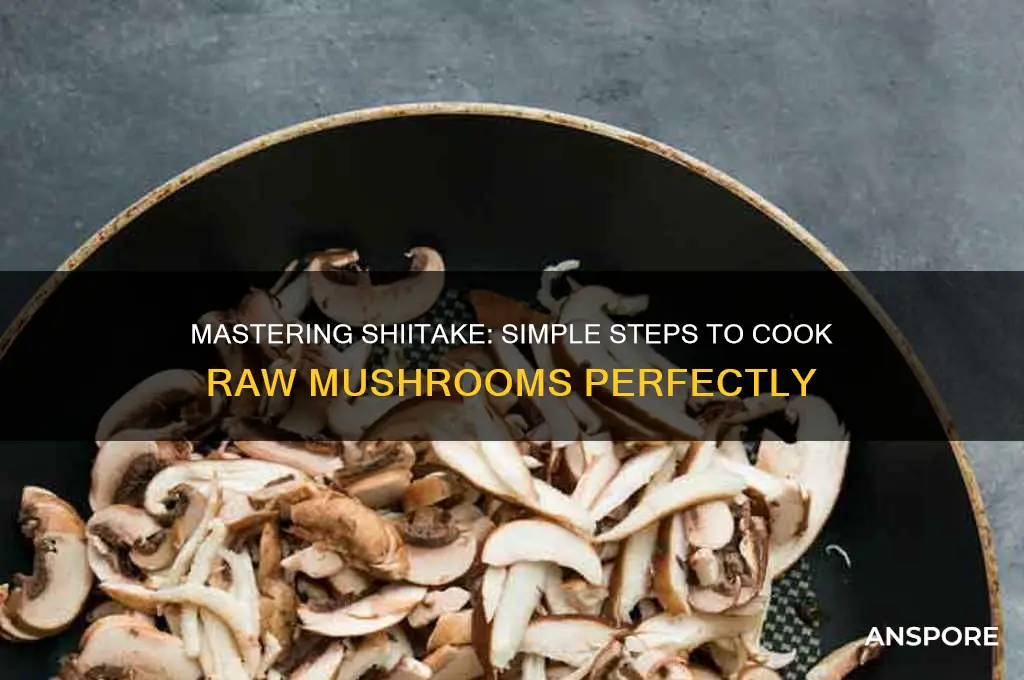 how to cook raw shiitake mushrooms