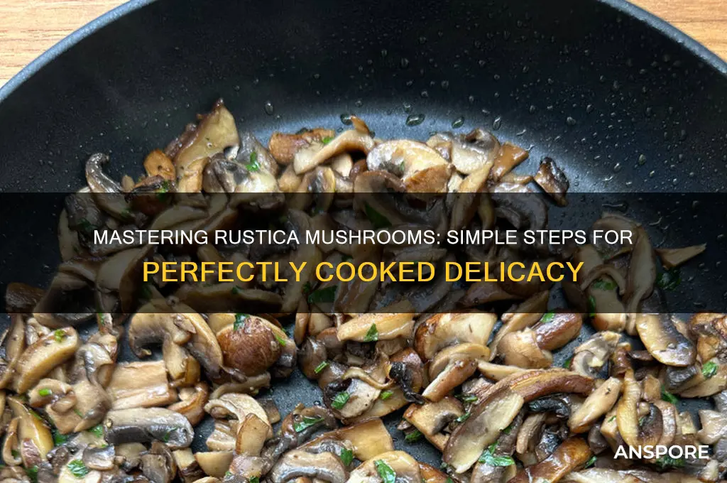 how to cook rustica mushrooms
