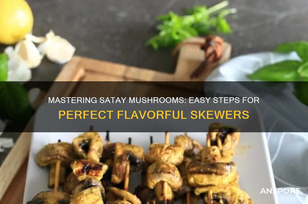 how to cook satay mushrooms