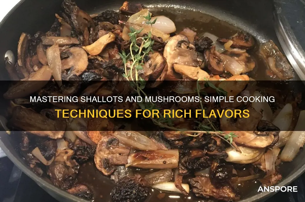 how to cook shallots and mushrooms