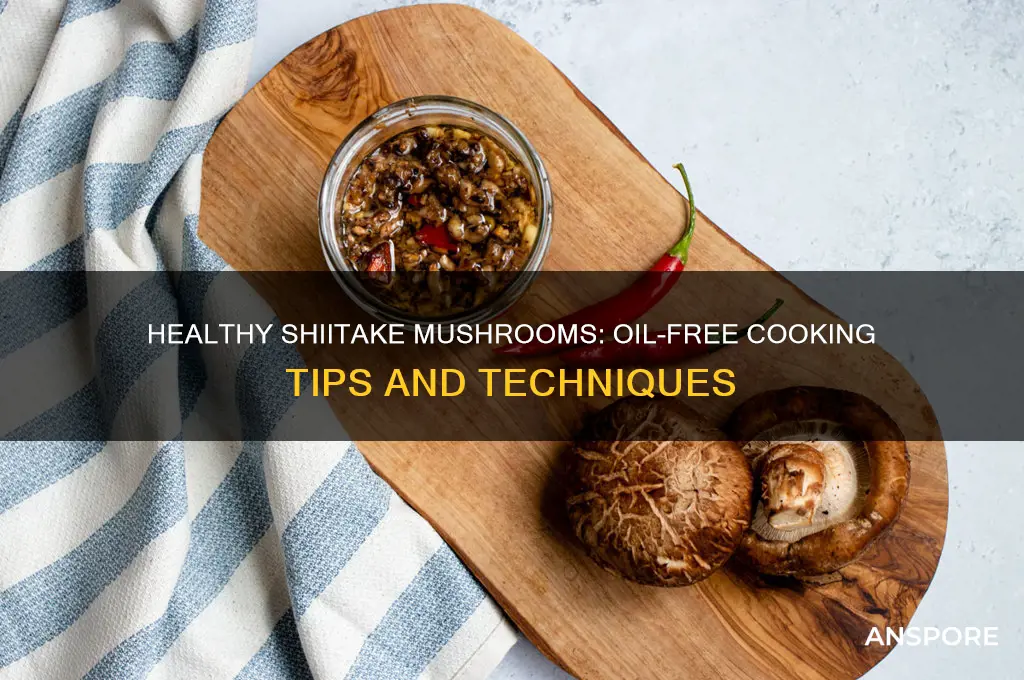 how to cook shiitake mushrooms without oil