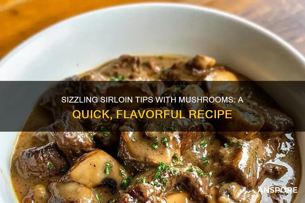 how to cook sirloin tips with mushrooms