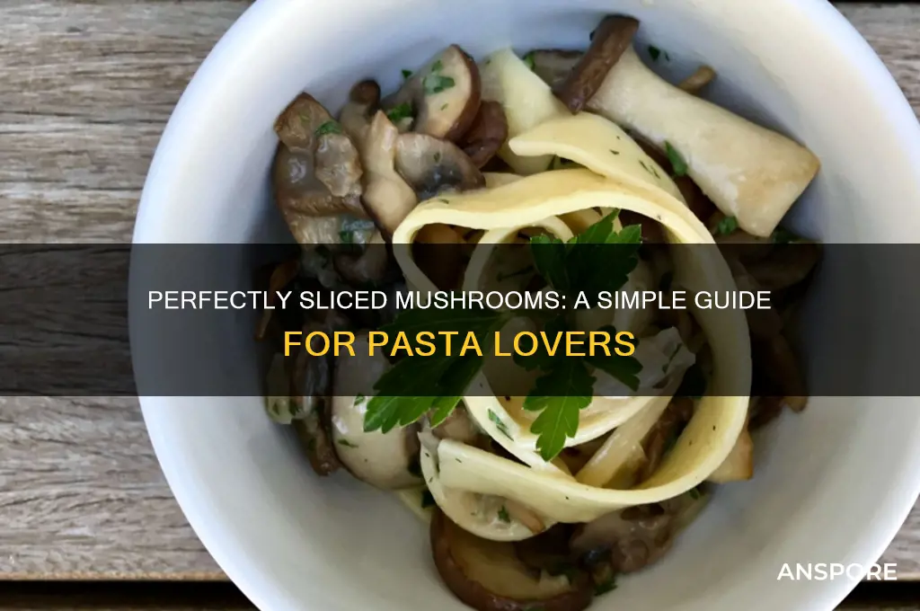how to cook sliced mushrooms for pasta