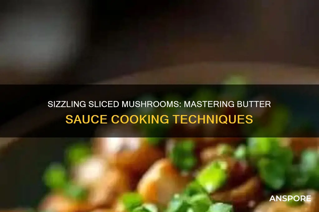 how to cook sliced mushrooms in butter sauce