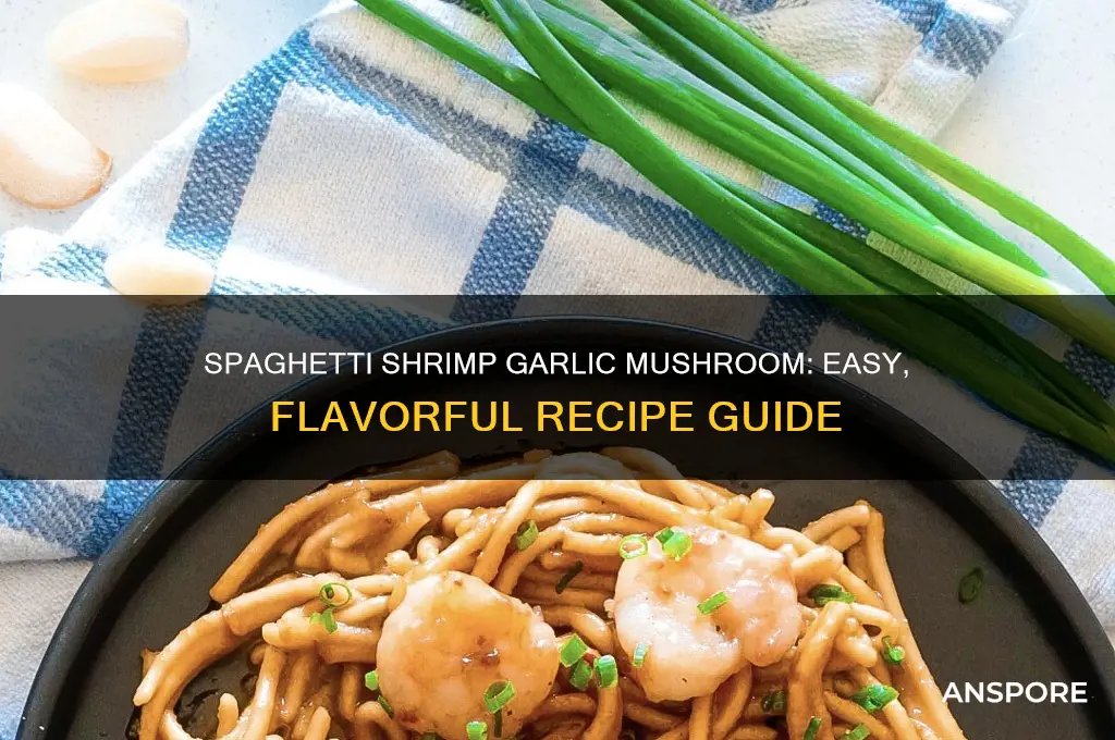 how to cook spaghetti shrimp garlic and mushroom