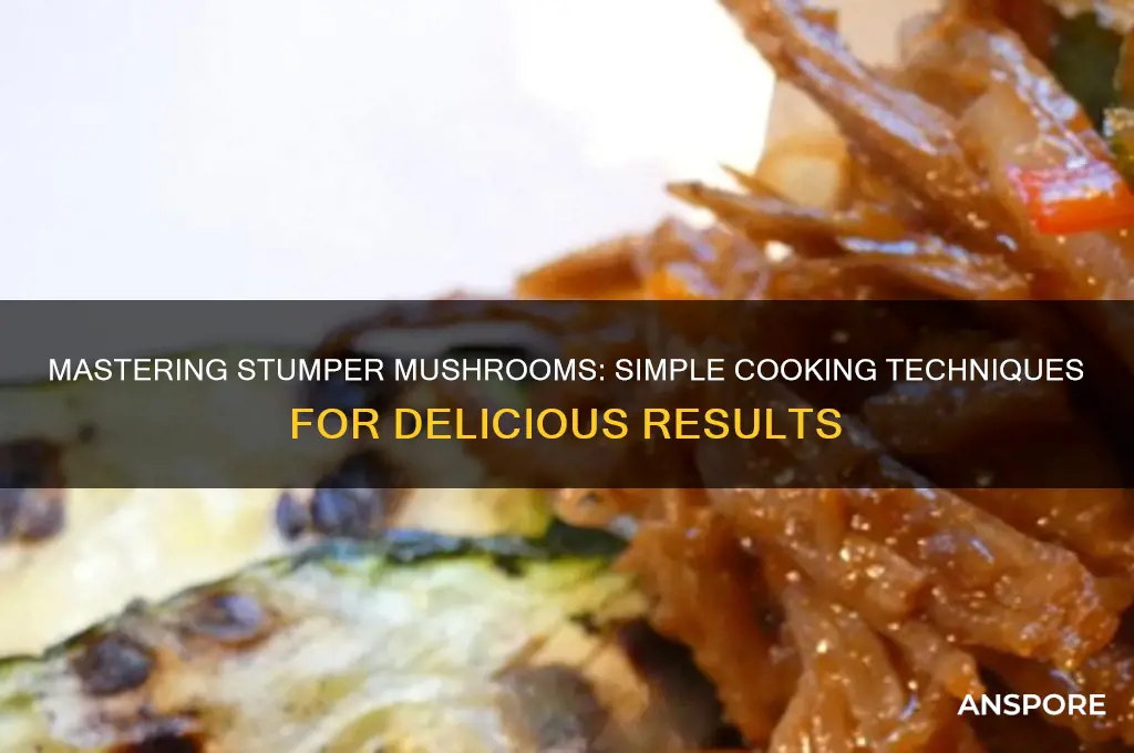 how to cook stumper mushrooms