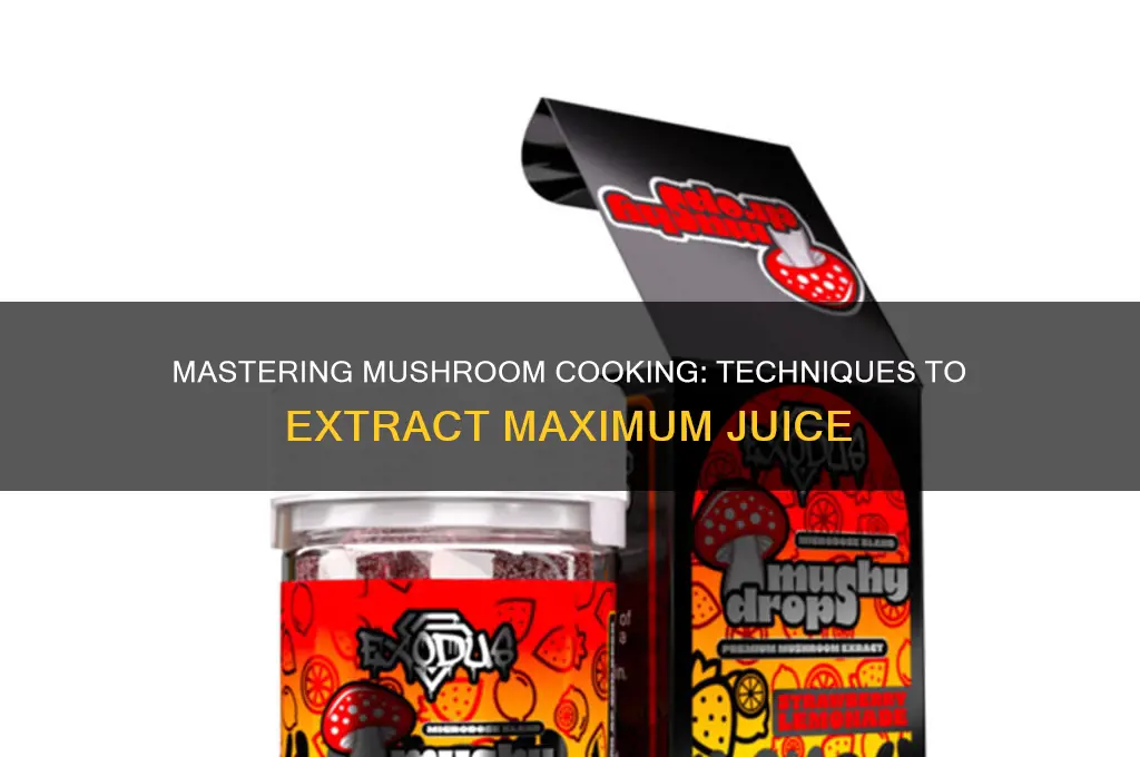 how to cook the juoce out of mushrooms