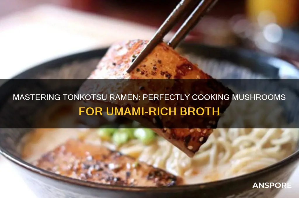 how to cook the mushrooms in tonkotsu ramen