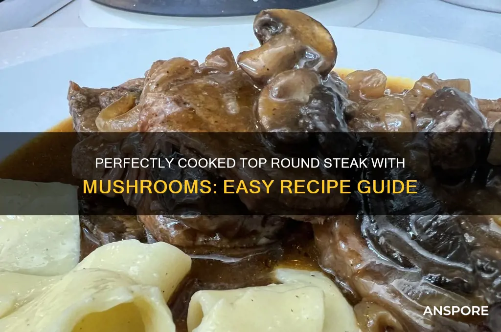 how to cook top round steak with mushrooms