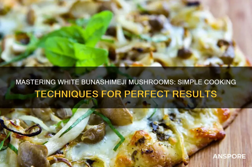 how to cook white bunashimeji mushrooms
