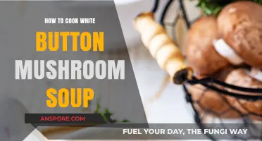 Creamy White Button Mushroom Soup: Easy Homemade Recipe Guide