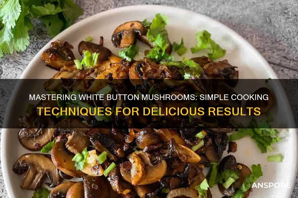 how to cook white button mushrooms