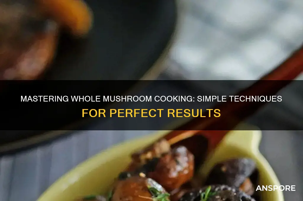 how to cook whole mushroom
