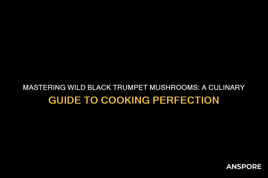 how to cook wild black trumpet mushrooms