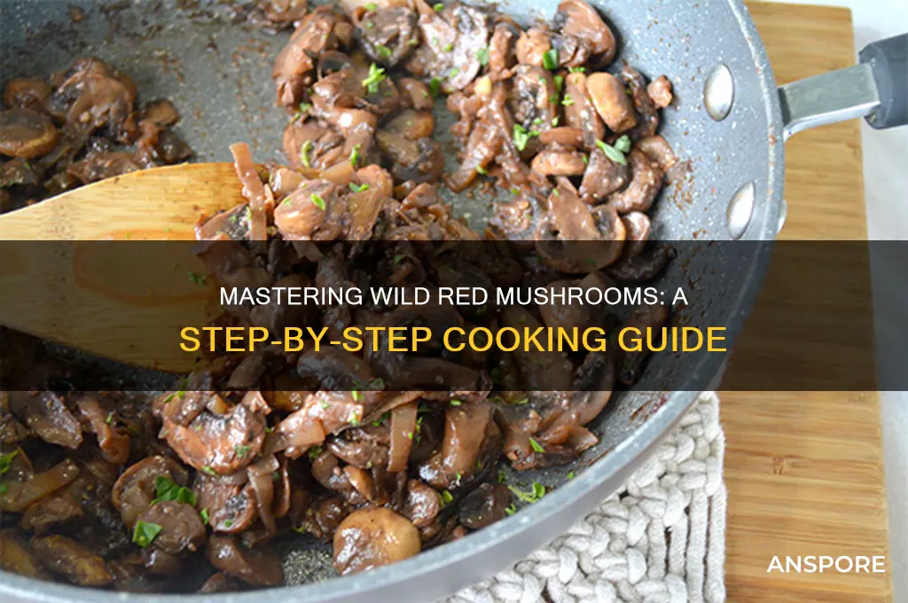 how to cook wild red mushrooms
