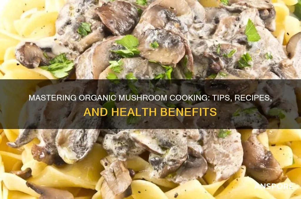 how to cook with organic mushrooms
