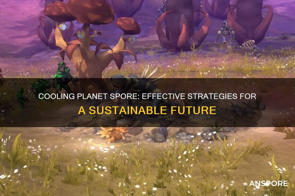 how to cool down planet spore