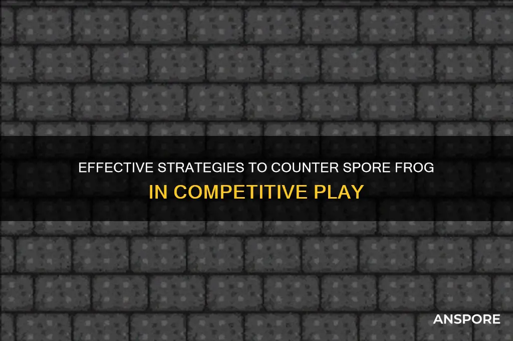 how to counter spore frog