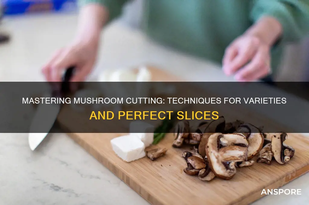 how to cut different kinds of mushrooms