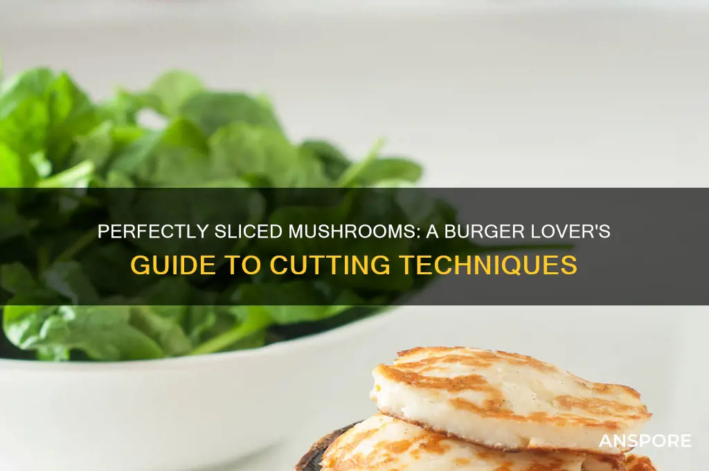 how to cut mushrooms for burgers