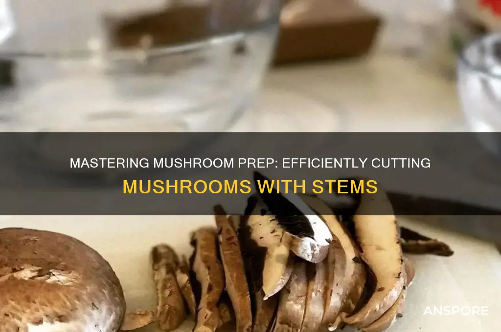 how to cut mushrooms with stem