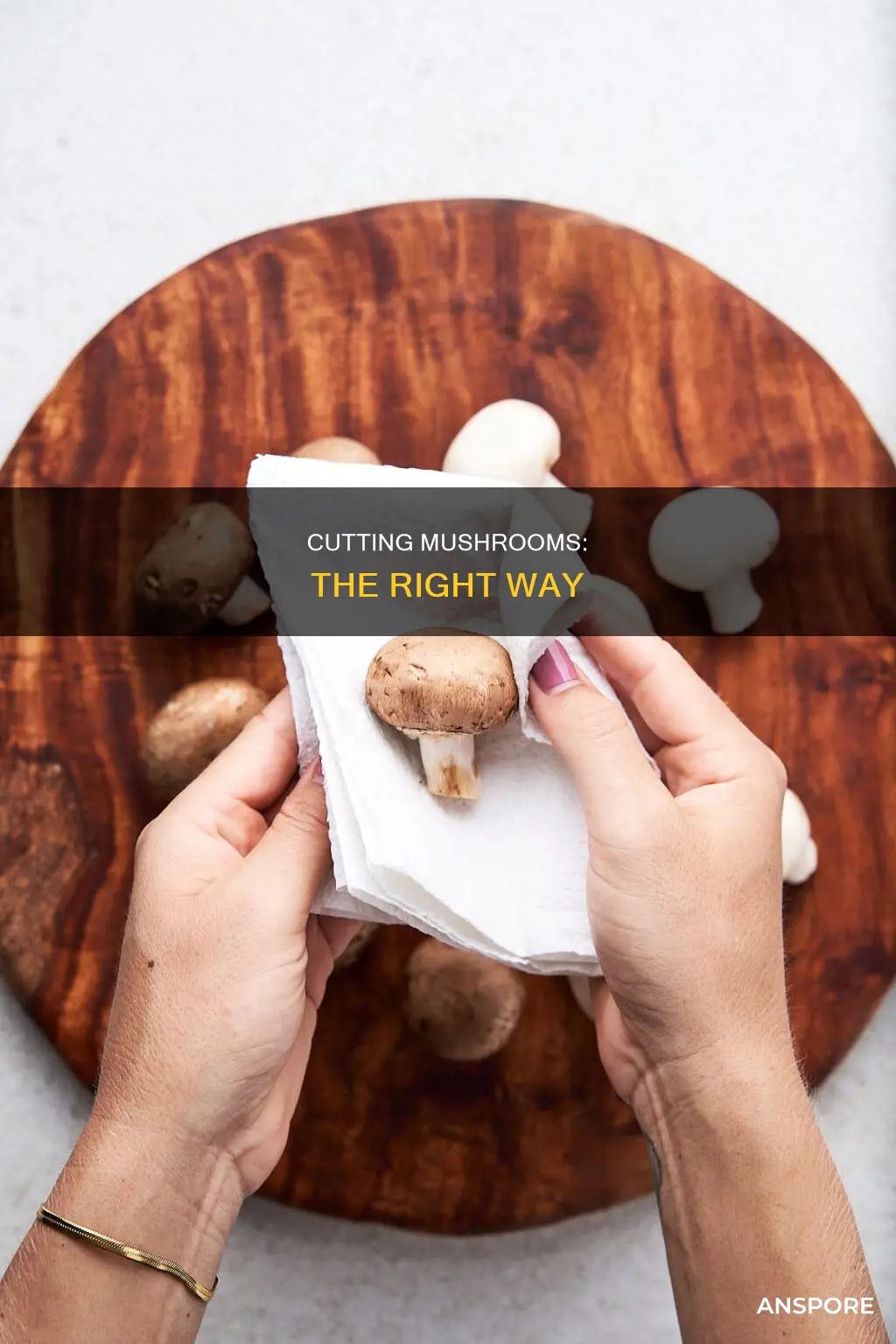 how to cut mushrooms