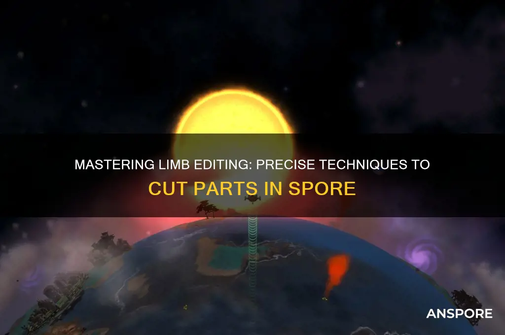 how to cut off parts of limbs in spore