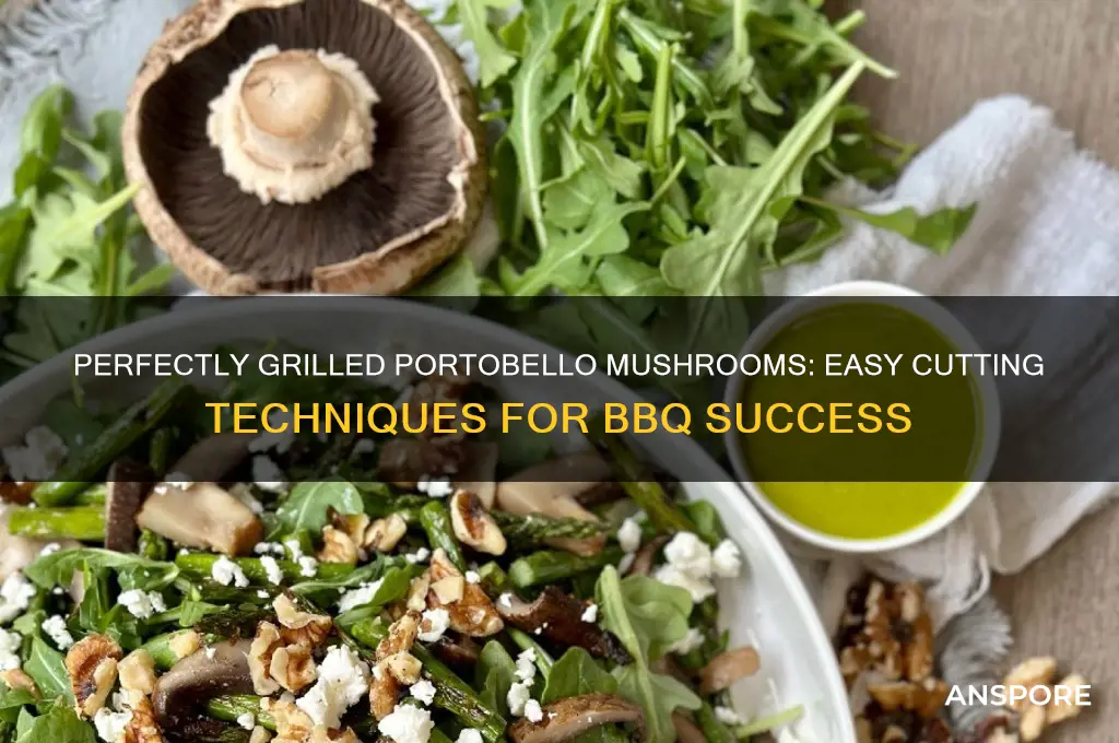 how to cut portobello mushrooms for grilling