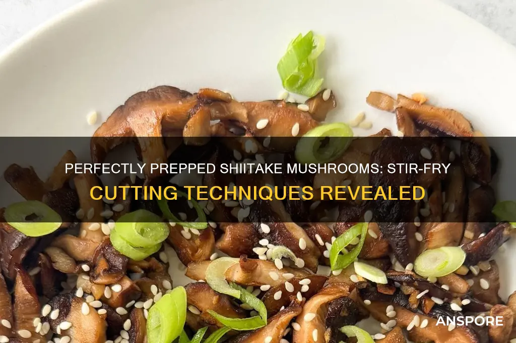 how to cut shiitake mushrooms for stir fry
