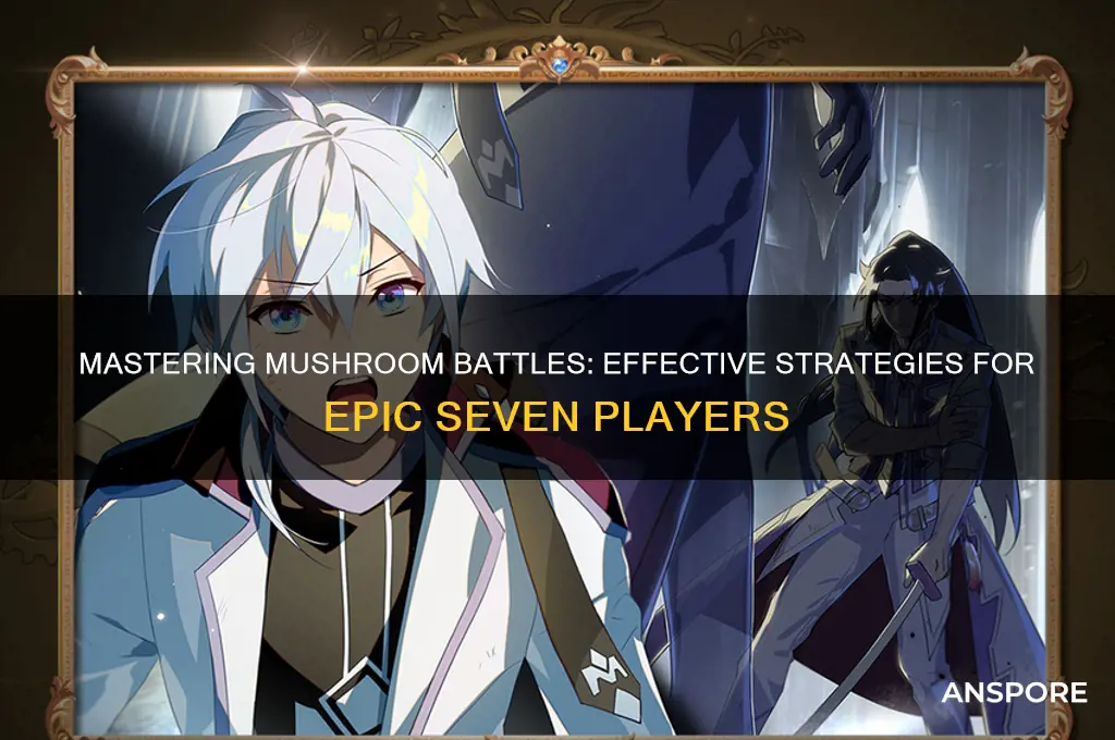 how to deal with mushrooms epic seven