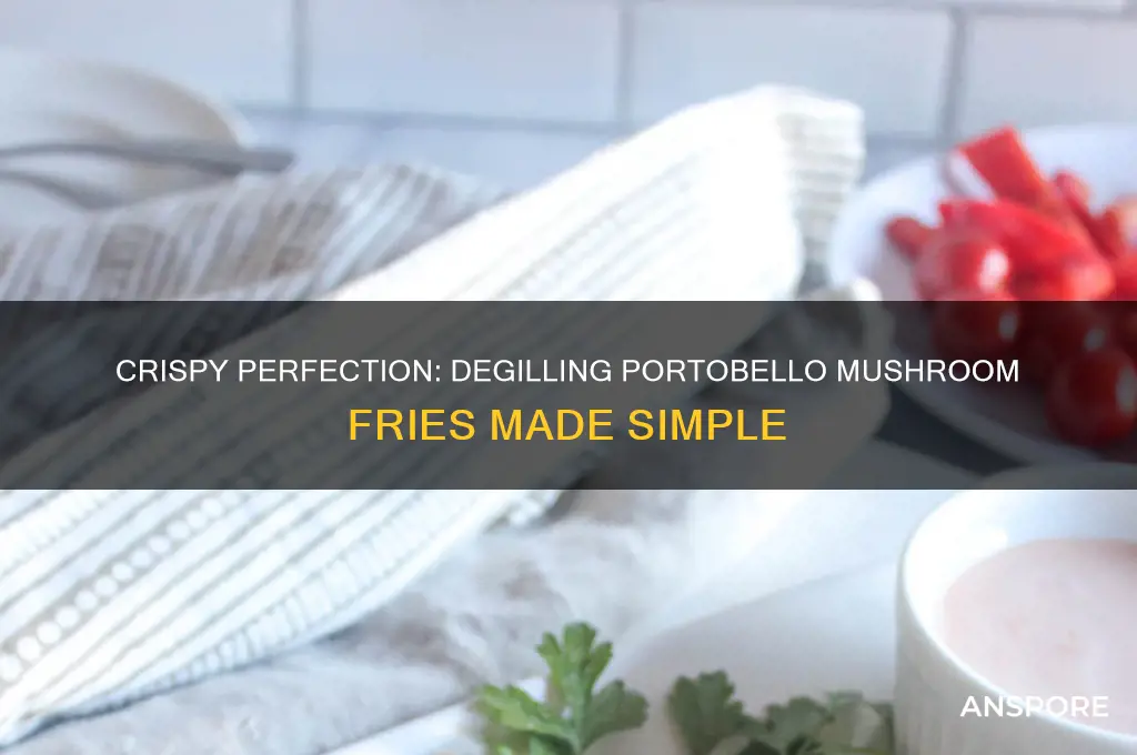 how to degill portobello mushroom fries