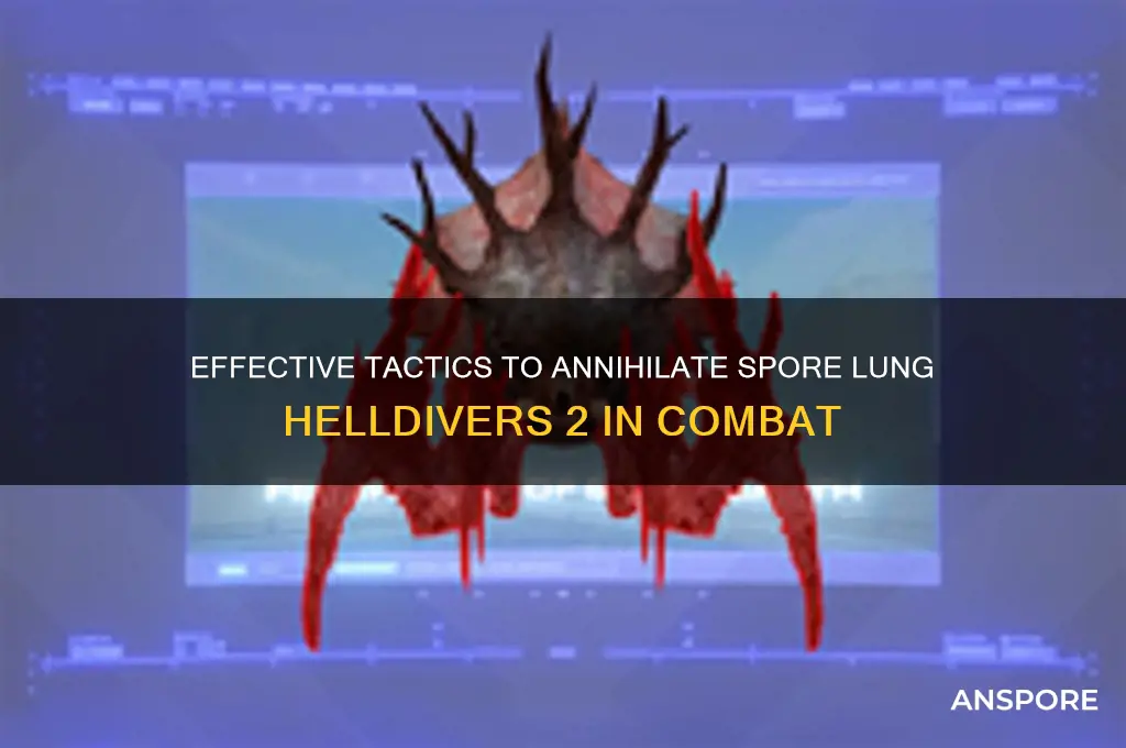 how to destroy spore lung helldivers 2
