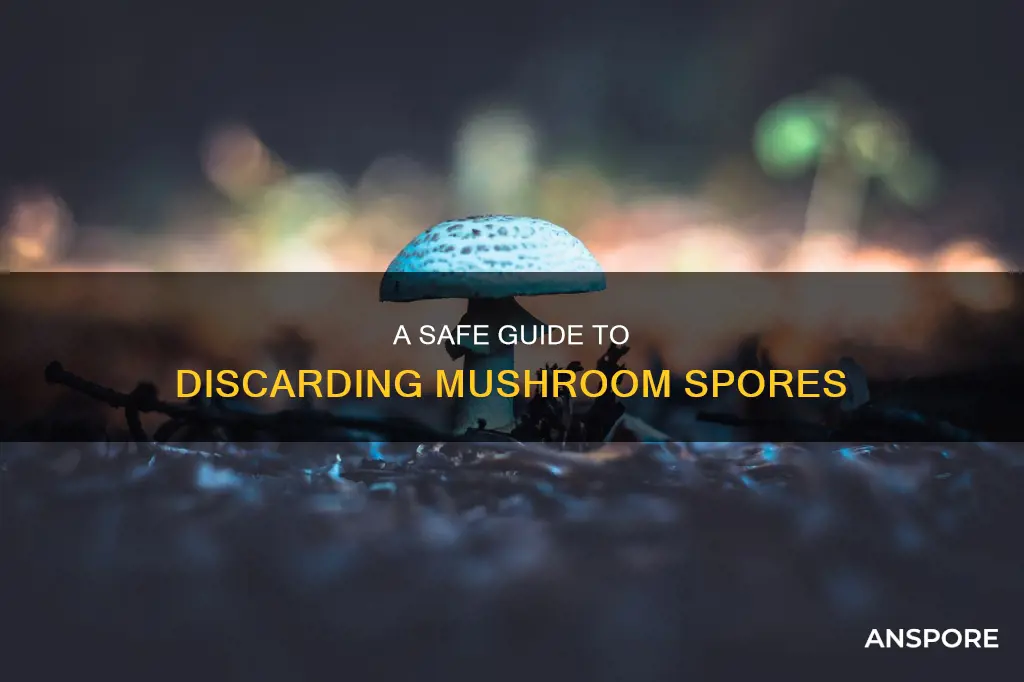 how to disgard mushroom spores
