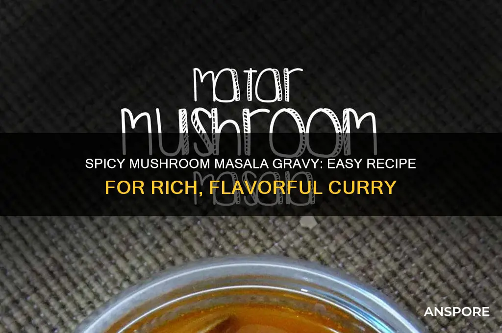 how to do mushroom masala gravy