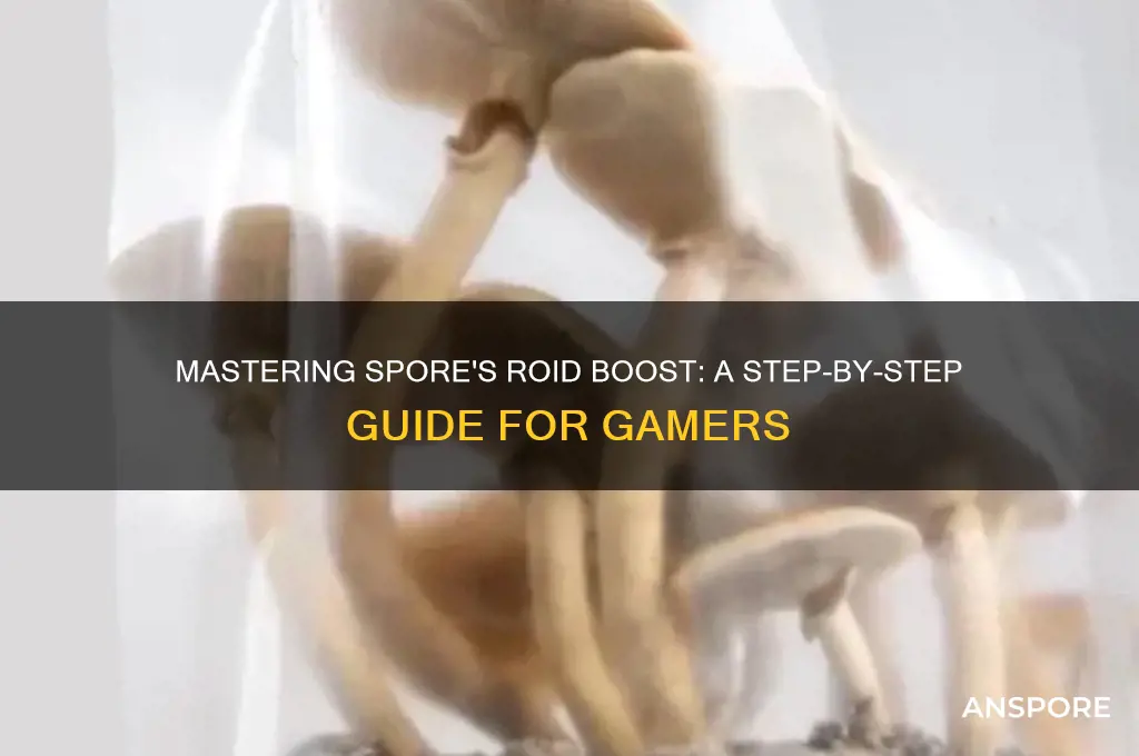 how to do roid boost in spore