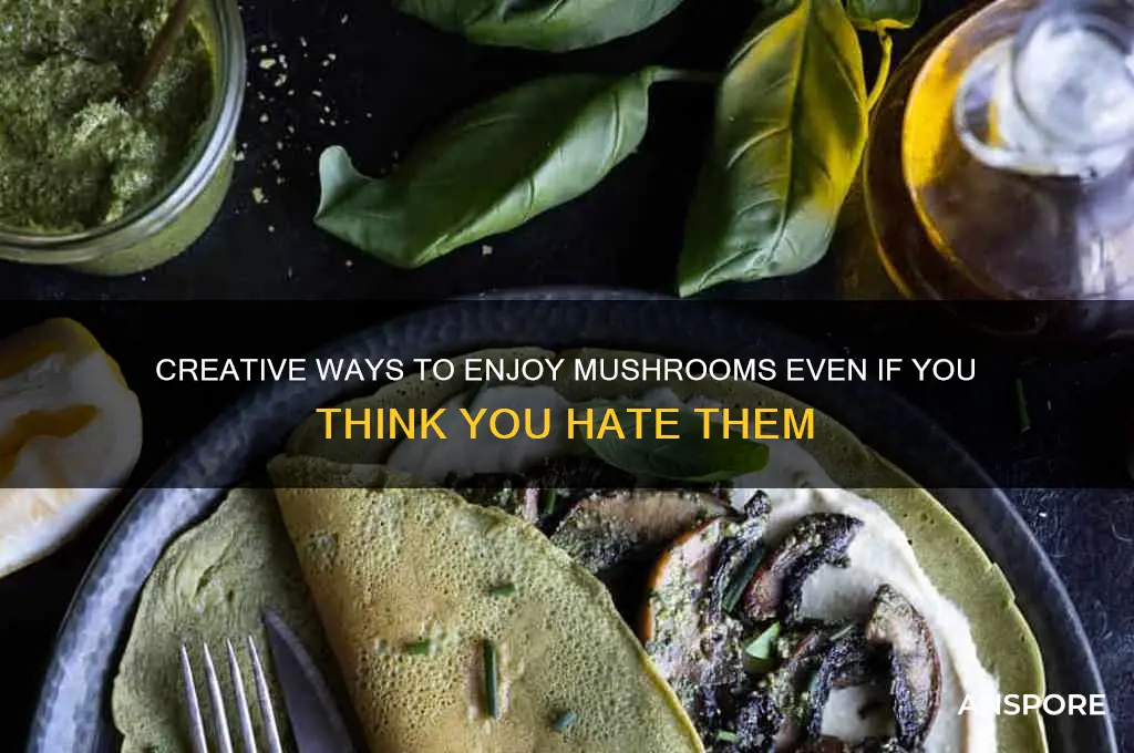how to eat musgrooms if you dont like mushrooms
