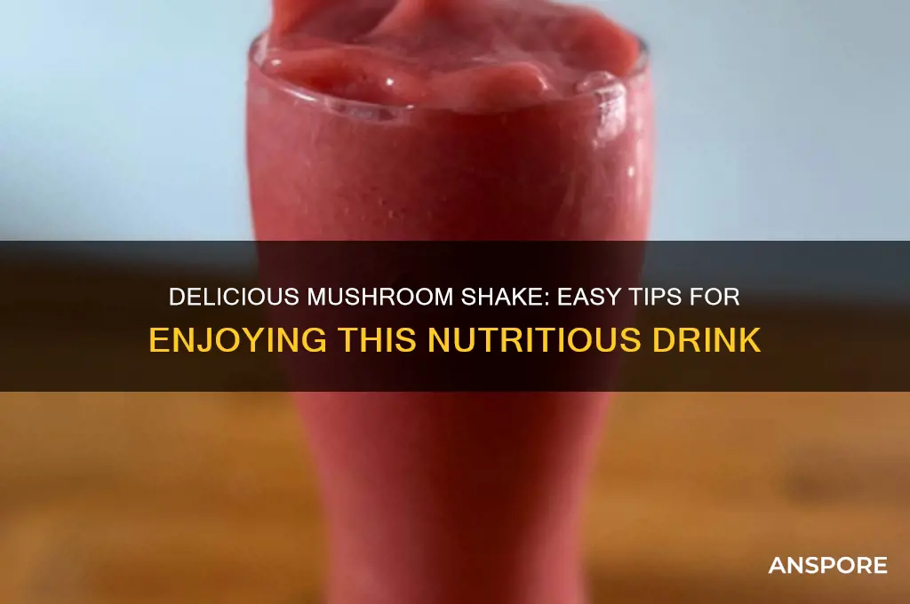 how to eat mushroom shake