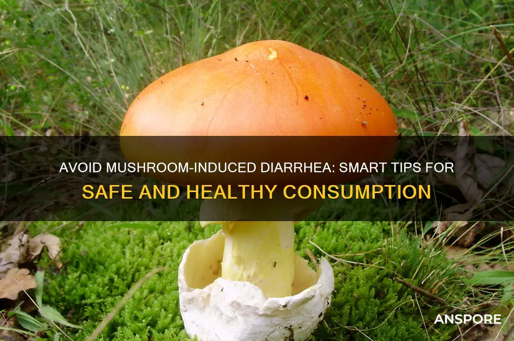 how to eat mushrooms and not get diahreeha