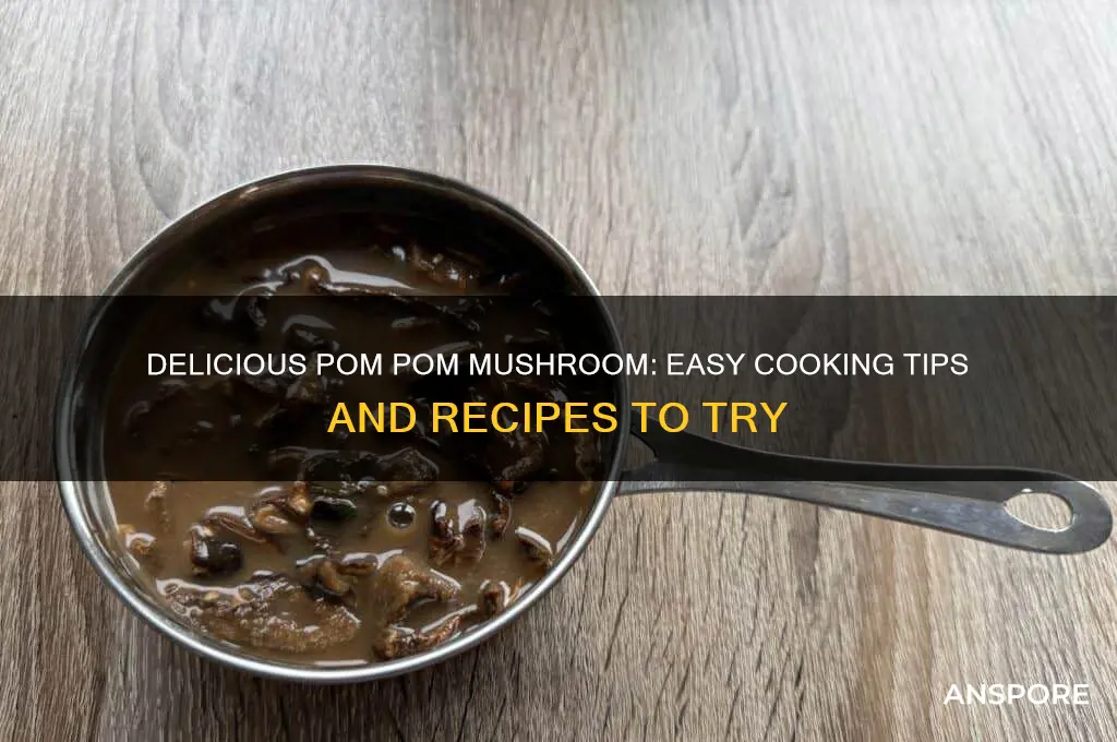 how to eat pom pom mushroom
