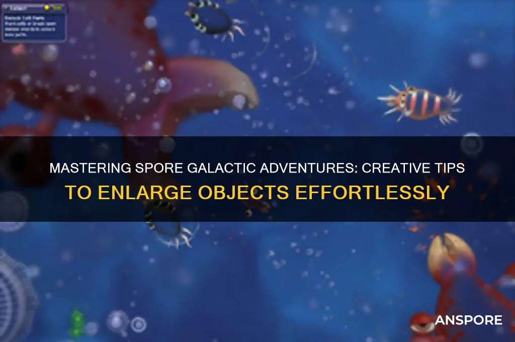 how to enlarge stuff in spore galactic adventures