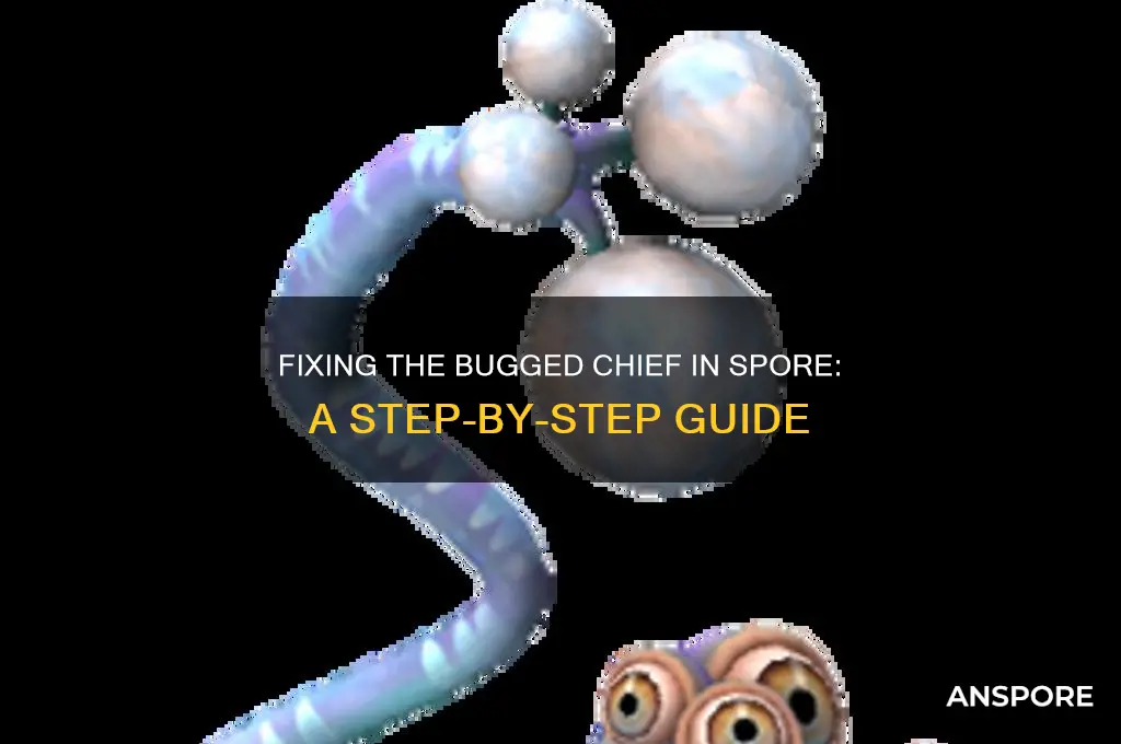 how to fix bugged cheif in spore
