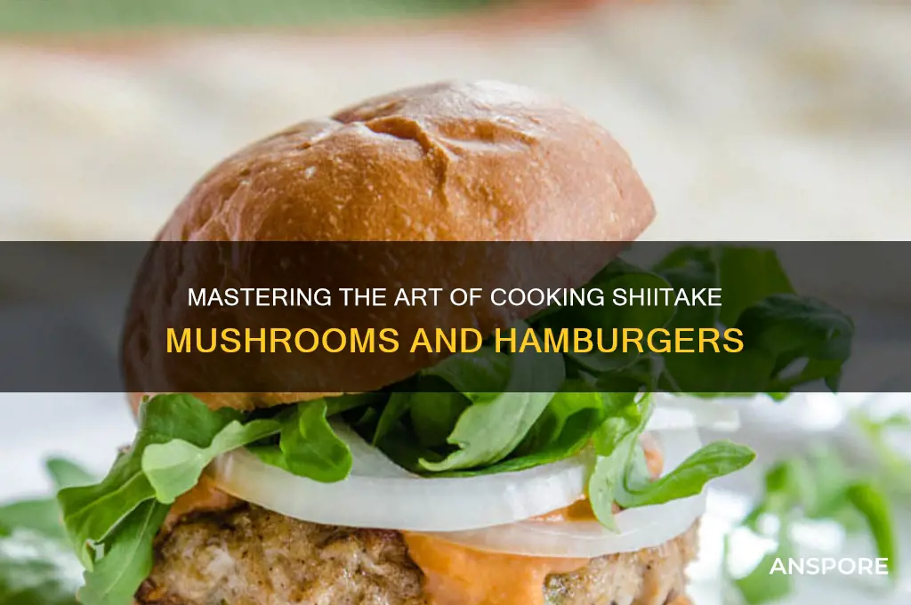 how to fix shitake mushrooms and hamburgers
