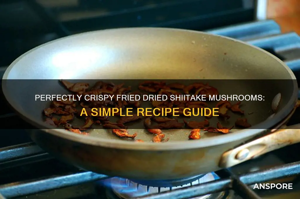 how to fry dried shiitake mushrooms