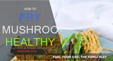 Fry Mushrooms Healthily: Tips and Tricks
