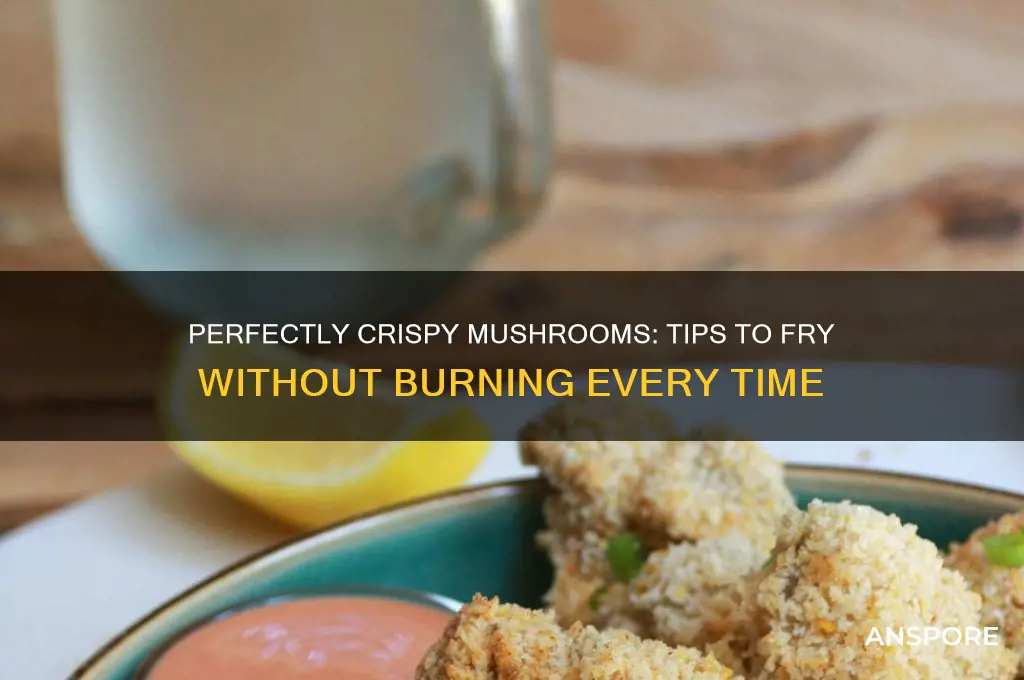 how to fry mushrooms without burning